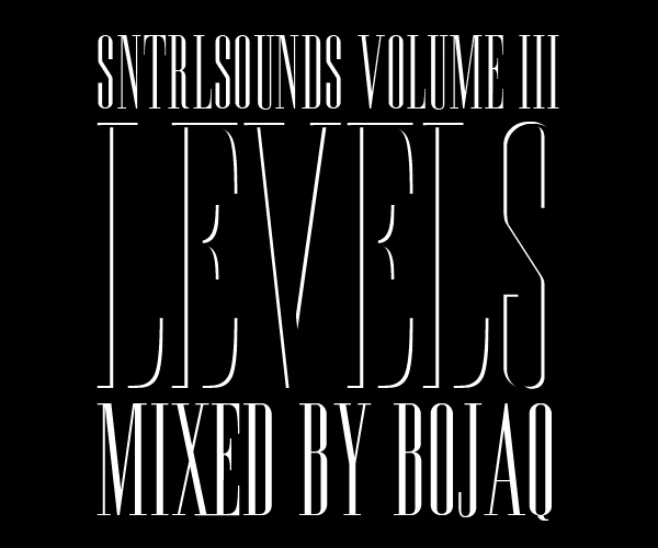 SNTRLSOUNDS VOL.3 | LEVELS | MIXED BY BOJAQ